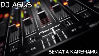 Download lagu DJ AGUS - SEMATA KARENAMU mp3