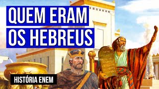 QUEM ERAM OS HEBREUS: História, religião e diáspora. Resumo de História Enem. Prof Felipe  Oliveira