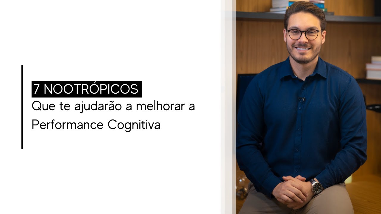 7 Nootrópicos que te ajudarão a melhorar a Performance Cognitiva