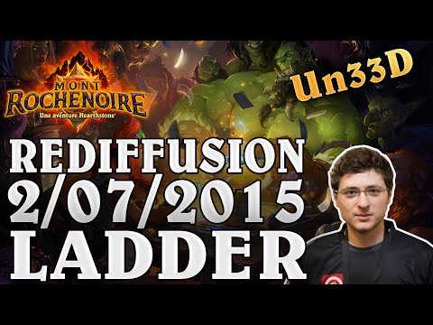 Hearthstone : Ladder avec Un33D - Rediffusion du 2/07/2015