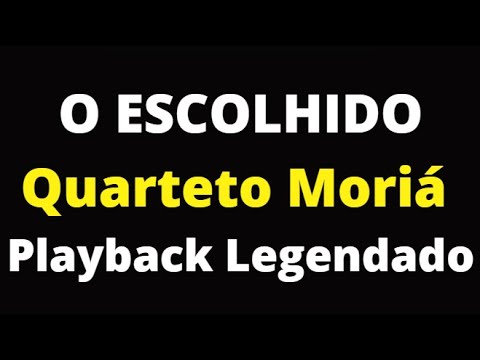 O Escolhido - Quarteto Moriá - Playback Legendado