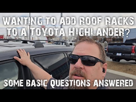 Wanting to add roof racks to a highlander? Answering pre-install questions