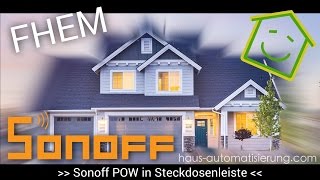 Sonoff POW - Die Steckdosenleiste ins WLAN bringen | haus-automatisierung.com
