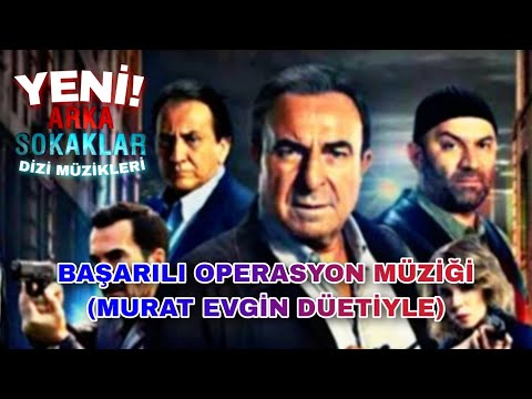 Arka Sokaklar Başarılı Operasyon Müziği (MURAT EVGİN DÜETİYLE)