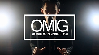 Stay With Me - Sam Smith (Cover by OMIG)