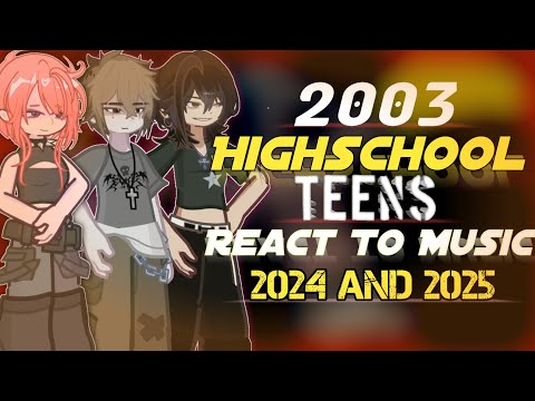 2003 Highschool Teens React to 2024-2025 Music | Put 2x | GL2
