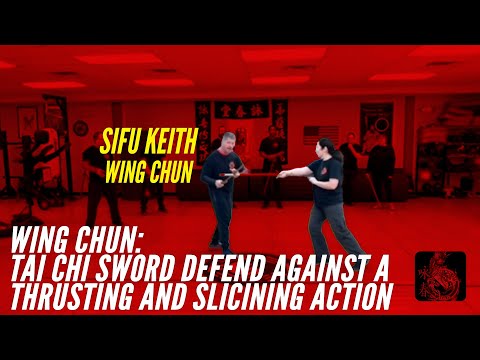 Tai Chi Sword Defend Against A Thrusting And Slicining Action - Wing Chun
