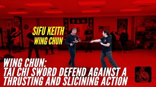 Tai Chi Sword Defend Against A Thrusting And Slicining Action - Wing Chun