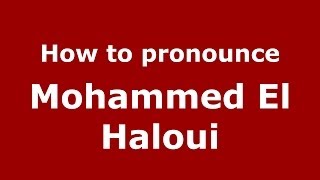 How to pronounce Mohammed El Haloui