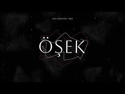 Adile Absaitova - Öşek