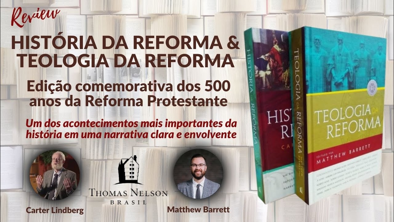 HISTÓRIA DA REFORMA E TEOLOGIA DA REFORMA -  EDIÇÃO COMEMORATIVA DA REFORMA - THOMAS NELSON BRASIL