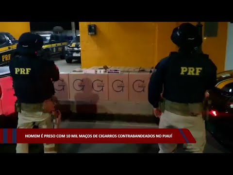 Homem é preso com 10 mil maços de cigarros contrabandeados no Piauí 26 12 2022