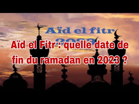quelle date de fin du ramadan en 2023 