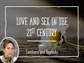 Love Sex In The 21st Century Ep 7 Loneliness And Depravity Healthy Mind Body Spirit Dr Feravich