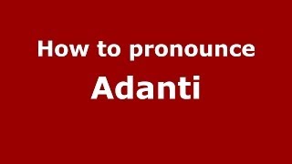 How to pronounce Adanti