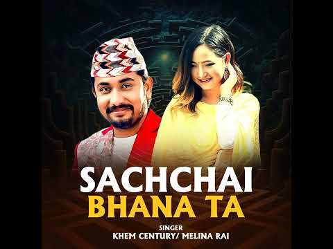 Sachchai Bhana Ta - Khem Century | Melina Rai | Paul Shah | Bijay Pun | New Nepali Song 2081