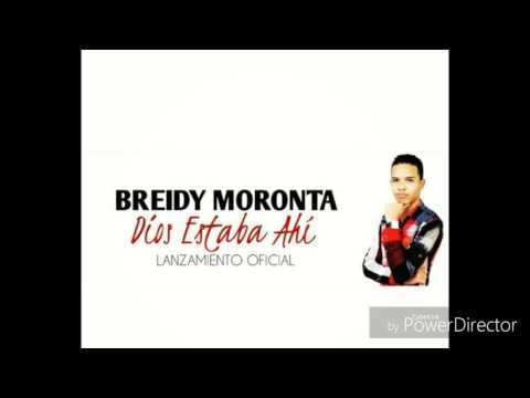 Breidy Moronta - Dios Estaba Ahí  (AUDIO)