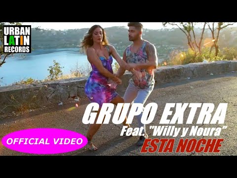 GRUPO EXTRA Ft. WILLY Y NOURA ► ESTA NOCHE (OFFICIAL VIDEO) (BACHATA)