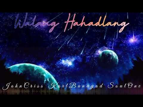 WALANG HAHADLANG - john criss x karlbanayad x soul one ( prod. by LC beats)