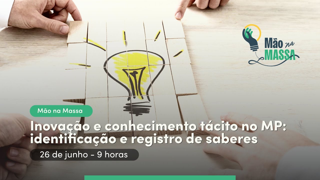 Mão na Massa   Inovação e conhecimento tácito no MP