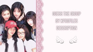 GUESS THE KPOP GROUP BY THEIR KPROFILES DESCRIPTION