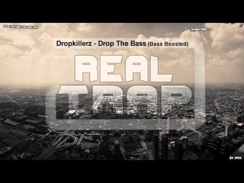 Dropkillerz - Drop The Bass (Bass Boosted)