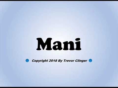 How To Pronounce Mani
