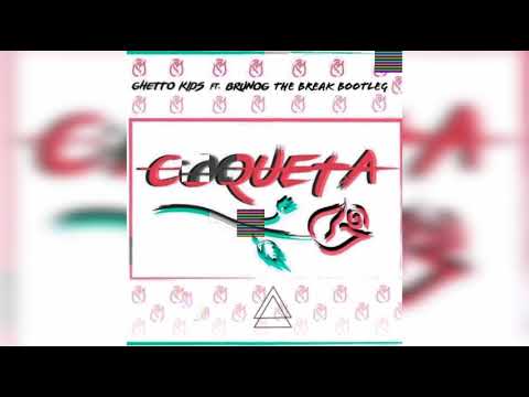 Coqueta - Ghetto Kids ft BrunOG/The Break Remix(Bootleg)