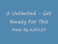 2 Unlimited - Get Ready For This