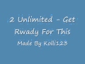 2 Unlimited - Get Ready For This 