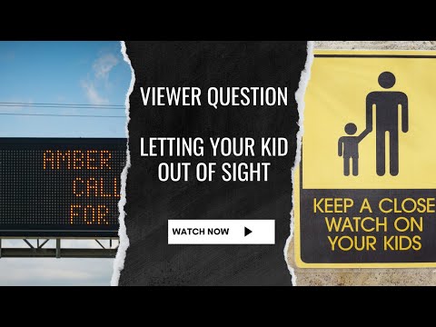 Viewer Question- When is it ok to let your kid out of sight?