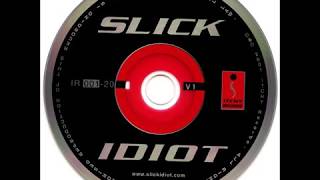 Slick Idiot - Xcess
