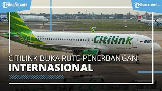 Citilink Buka Dua Rute Penerbangan Internasional, Dukung Kebangkitan Pariwisata Indonesia