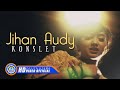 Jihan Audy - Konslet