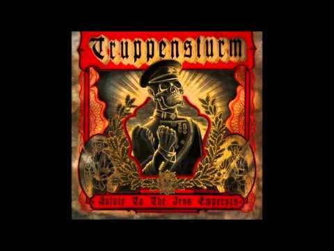 Truppensturm - Salute To The Iron Emperors (Full Album)