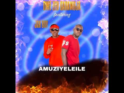 Owe Zed Garamojah ft jah boy __---__ amuziyeleile 