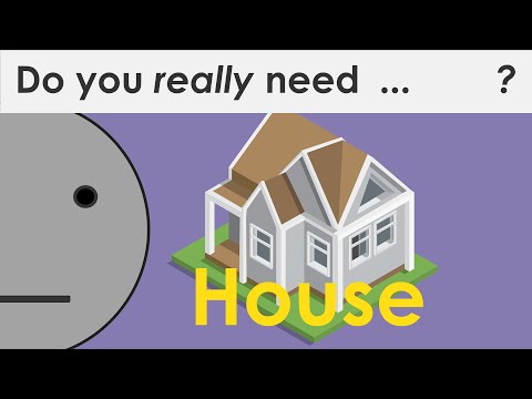 Do you really need a house?