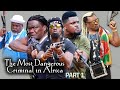 The Most Dangerous Criminal In Africa Part 1 -2023 Sylvester Madu & Prince Iyke Olisa Nigerian Movie