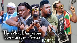 The Most Dangerous Criminal In Africa Part 1 -2023