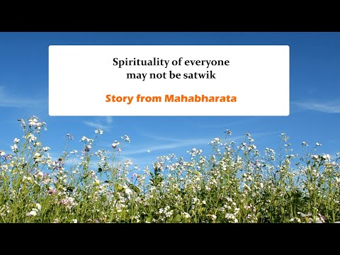 Spirituality Of Everyone May Not Be Satwik | Story From Mahabharata |