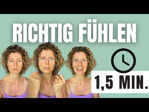 Richtig fühlen. Schwere Gefühle in 1,5 Minuten lösen. So geht es ohne Drama.