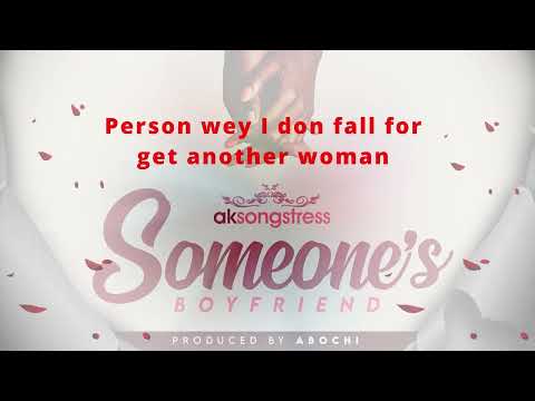 Ak Songstress - Someone's Boyfriend Authentic Lyrics Video
