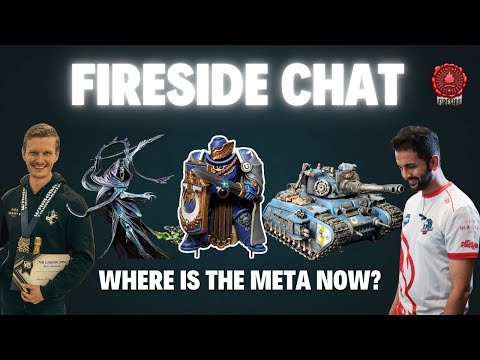 40k Fireside - Where is the Meta now?