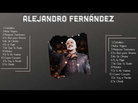 Alejandro Fernandez 10 Super Exitos Romanticas Inolvidables MIX - EXITOS Sus Mejores Canciones (1)