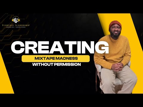 Creating Mixtape Madness Without Permission Kwabz Ayim on Culture Ownership and Leadership