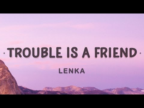 Lenka - Trouble Is A Friend (Lyrics)