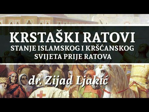 Krstaški ratovi - 1.dio - dr.Zijad Ljakić