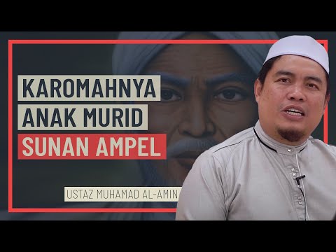 Ustaz Muhamad Al-Amin - Karomahnya Anak Murid Sunan Ampel