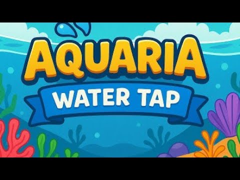 Aquaria: Water Tap