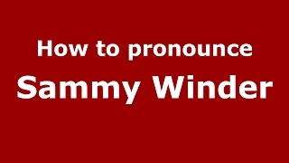 How to pronounce Sammy Winder